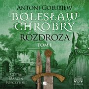 Bolesaw Chrobry Rozdroa Tom 1, Goubiew Antoni