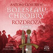 Bolesaw Chrobry Rozdroa Tom 2, Goubiew Antoni