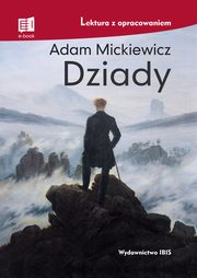 Dziady lektura z opracowaniem, Mickiewicz Adam