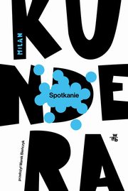 Spotkanie, Kundera Milan