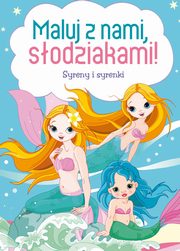 Maluj z nami, sodziakami! Syreny i syrenki, opracowanie zbiorowe