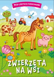 Moje pierwsze kolorowanki. Zwierzta na wsi, opracowanie zbiorowe