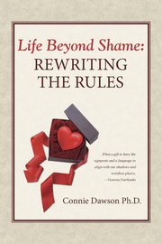 ksiazka tytu: Life Beyond Shame autor: Dawson Ph.D. Connie