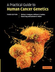 A Practical Guide to Human Cancer Genetics, Hodgson Shirley