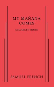 My Manana Comes, Irwin Elizabeth Associate Professor of