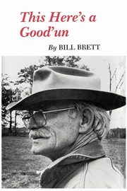 This Here's a Good'un, Brett Bill