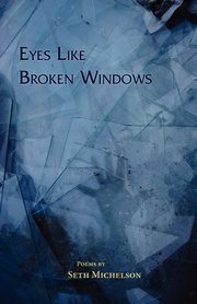 Eyes Like Broken Windows, Michelson Seth