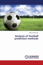 Analysis of Football Prediction Methods, Brojanigo William