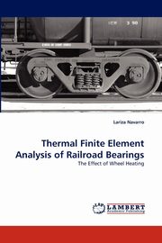 ksiazka tytu: Thermal Finite Element Analysis of Railroad Bearings autor: Navarro Lariza