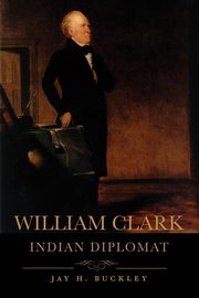 William Clark, Buckley Jay H