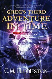 Greg's Third Adventure in Time, Huddleston C. M