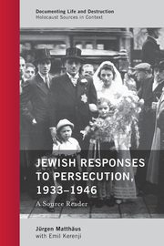 Jewish Responses to Persecution, 1933-1946, Matthus Jrgen