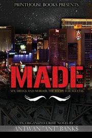 Made; Sex, Drugs and Murder; The Recipe for Success, Bank$ Antwan Ant