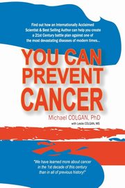 You Can Prevent Cancer, Colgan Dr. Michael