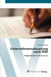 Unternehmenssteuerung nach IFRS, Pelger Christoph