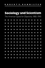 Sociology and Scientism, Bannister Robert C.
