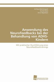 ksiazka tytu: Anwendung Des Neurofeedbacks Bei Der Behandlung Von Adhs-Kindern autor: Bakhshayesh Ali Reza