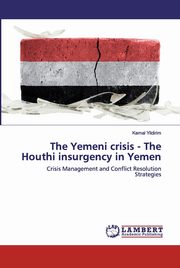 The Yemeni crisis - The Houthi insurgency in Yemen, Yildirim Kemal
