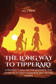 THE LONG WAY TO TIPPERARY, AKOL JIEL J.