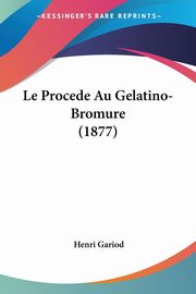 ksiazka tytu: Le Procede Au Gelatino-Bromure (1877) autor: Gariod Henri