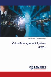 Crime Management System (CMS), Thakshnamurthy Selvakumar