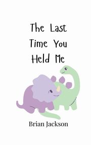 The Last Time You Held Me, Jackson Brian