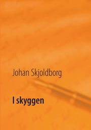 I skyggen, Skjoldborg Johan