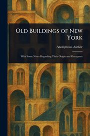 Old Buildings of New York, Anonymous