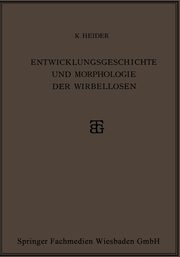 Entwicklungsgeschichte und Morphologie der Wirbellosen, Heider Karl