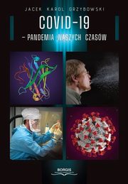 COVID-19 Pandemia naszych czasw, Grzybowski Jacek Karol