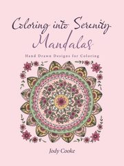 ksiazka tytu: Coloring into Serenity Mandalas autor: Cooke Jody