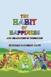 ksiazka tytu: The Habit of Happiness autor: Bradshaw Kanti Michelle