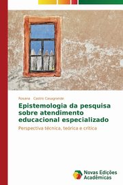 Epistemologia da pesquisa sobre atendimento educacional especializado, Castro  Casagrande Rosana