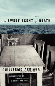 A Sweet Scent of Death, Arriaga Guillermo