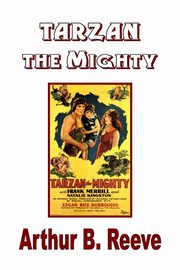 Tarzan the Mighty, Reeve Arthur B.