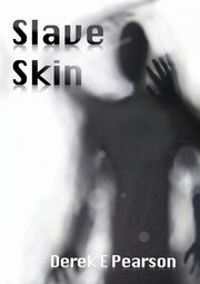 Slave Skin, Pearson Derek E
