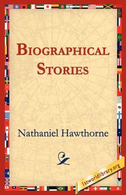 Biographical Stories, Hawthorne Nathaniel