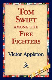 Tom Swift Among the Fire Fighters, Appleton Victor II