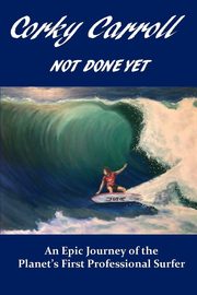 Corky Carroll - Not Done Yet, Carroll Corky
