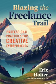 Blazing the Freelance Trail, Holter Eric