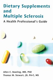 Dietary Supplements and Multiple Sclerosis, Bowling Allen C. MD PhD