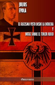 El fascismo visto desde la derecha y Notas sobre el Tercer Reich, Evola Julius