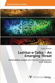 Lashkar-e-Taiba       -  An Emerging Threat, Schlosser Eugen