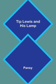 Tip Lewis and His Lamp, Pansy