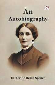 An Autobiography, Spence Catherine Helen
