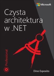 ksiazka tytu: Czysta architektura w .NET autor: Dino Esposito