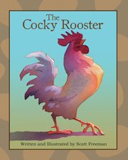 ksiazka tytu: The Cocky Rooster autor: Freeman Scott W