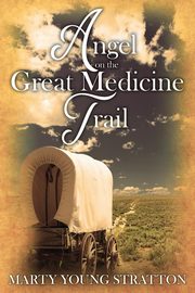 Angel on the Great Medicine Trail, Stratton Marty Young