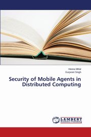 Security of Mobile Agents in Distributed Computing, Mittal Heena