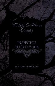 ksiazka tytu: Inspector Bucket's Job (Fantasy and Horror Classics) autor: Dickens Charles